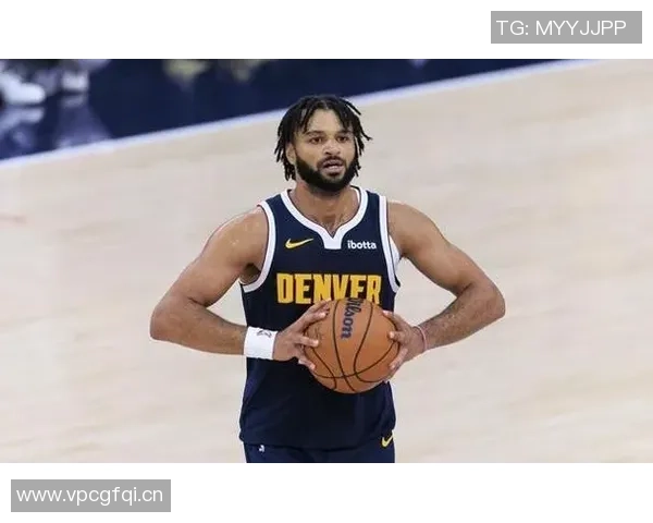 贾马尔穆雷全力以赴21投12中砍下31分7篮板14助攻遗憾失利